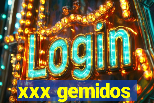 xxx gemidos